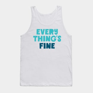 Everything's Fine Tank Top